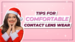 Tips For Comfortable Contact Lens Wear